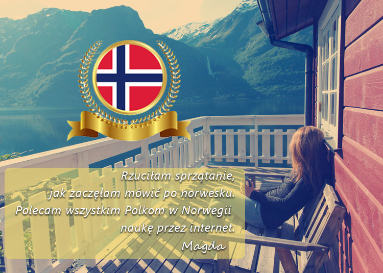 Rzuciłam sprzątanie, jak zaczęłam mówić po norwesku. Polecam wszystkim Polkom w Norwegii naukę przez internet