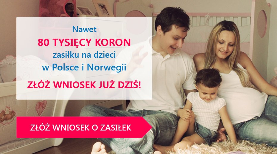 Nawet 80 tysięcy koron zasiłku na dzieci w Polsce i Norwegii. Złóż wniosek już dziś! Nawet 80 tysięcy koron zasiłku na dzieci w Polsce i Norwegii. Złóż wniosek już dziś!