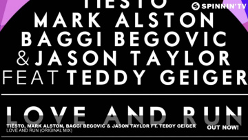 Tiësto, Mark Alston, Baggi Begovic & Jason Taylor - Love and Run ft. Teddy - Geiger (Original Mix)