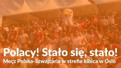 Polacy! Stało się, stało! Mecz Polska-Szwajcaria w strefie kibica w Oslo