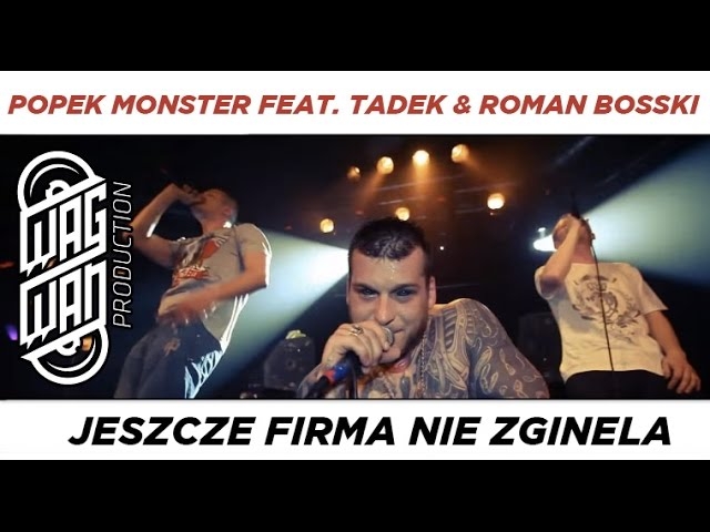 POPEK MONSTER FEAT.  TADEK & ROMAN BOSSKI - JESZCZE FIRMA NIE ZGINELA