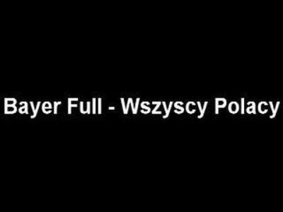 Bayer Full - Wszyscy Polacy