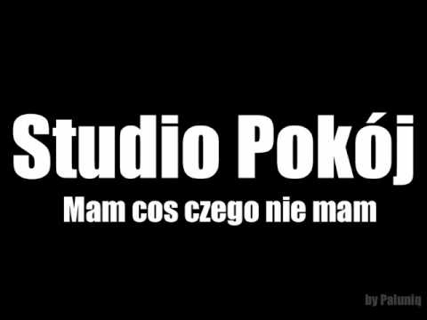 Studio Pokój- Mam coś czego nie mam + tekst