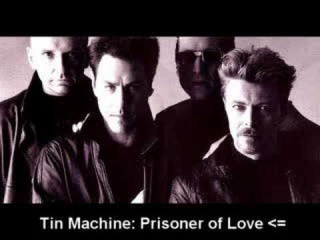 Tin Machine - Prisoner of Love