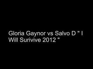 Gloria Gaynor vs Salvo D " I Will Survive 2012 "
