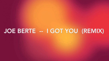 Joe Berte  --  I Got You (remix)