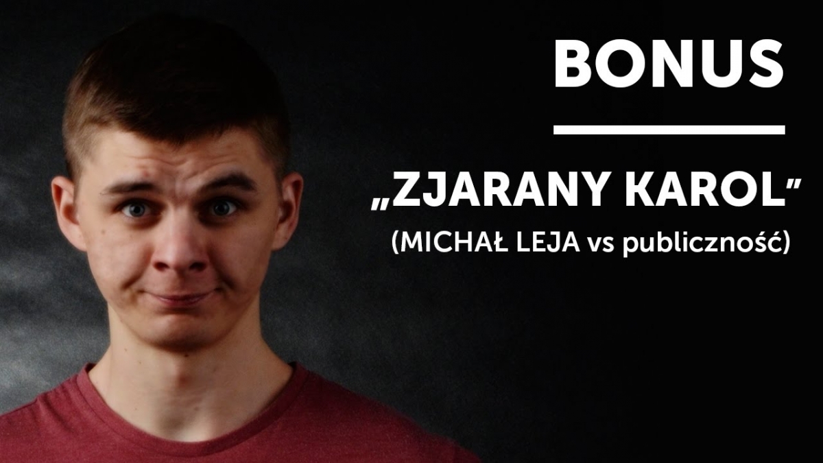 BONUS: "Zjarany Karol" (MICHAŁ LEJA vs publiczność) | 20 Stand-Upów