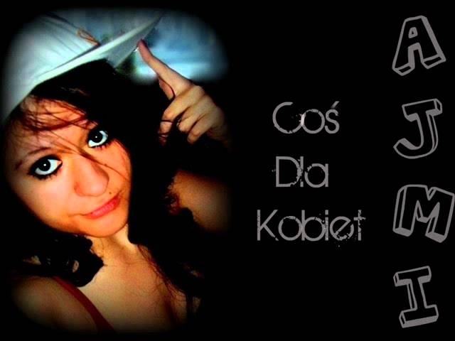 Ajmi - Coś dla kobiet
